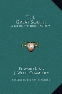 Cover image for The Great South: A Record of Journeys (1875)