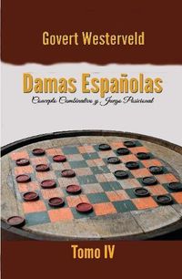 Cover image for Damas Espanolas: Concepto combinativo y Juego posicional. Tomo IV