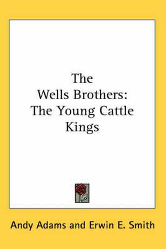 Cover image for The Wells Brothers: The Young Cattle Kings