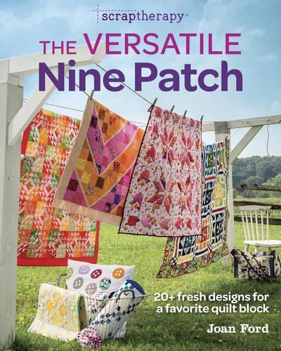 ScrapTherapy The Versatile Nine Patch - 20+ Fresh Designs for a Favorite Quilt Block