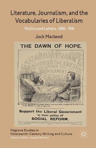 Cover image for Literature, Journalism, and the Vocabularies of Liberalism: Politics and Letters, 1886-1916