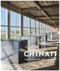Cover image for Chinati: The Vision of Donald Judd