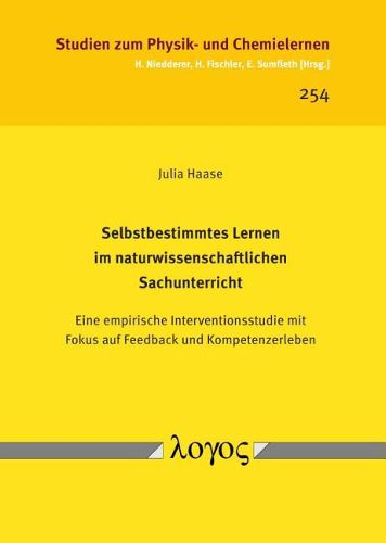 Cover image for Selbstbestimmtes Lernen Im Naturwissenschaftlichen Sachunterricht: Eine Empirische Interventionsstudie Mit Fokus Auf Feedback Und Kompetenzerleben