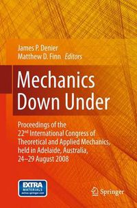 Cover image for Mechanics Down Under: Proceedings of the 22nd International Congress of Theoretical and Applied Mechanics, held in Adelaide, Australia, 24 - 29 August, 2008.
