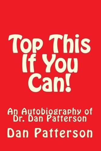 Cover image for Top This if You Can!: An Autobiography of Dr. Dan Patterson