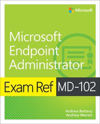 Cover image for Exam Ref MD-102 Microsoft Endpoint Administrator