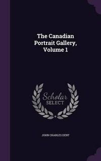 Cover image for The Canadian Portrait Gallery, Volume 1