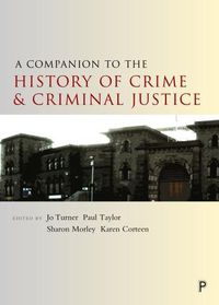 Cover image for A Companion to the History of Crime and Criminal Justice