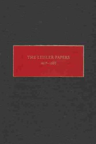 Cover image for The Leisler Papers, 1689-1691: Files of the Provincial Secretary of New York Relating to the Administration of Lt. Governor Jacob