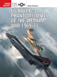 Cover image for US Navy F-4 Phantom II Units of the Vietnam War 1969-73