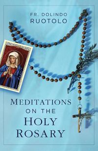 Cover image for Meditations on the Holy Rosary
