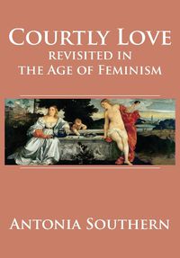 Cover image for Courtly Love Revisited in the Age of Feminism