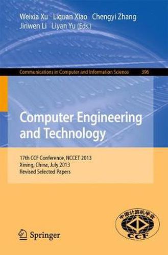 Computer Engineering and Technology: 17th National Conference, NCCET 2013, Xining, China, July 20-22, 2013. Revised Selected Papers