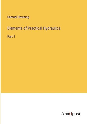 Elements of Practical Hydraulics