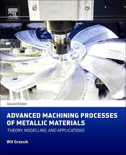 Cover image for Advanced Machining Processes of Metallic Materials: Theory, Modelling, and Applications