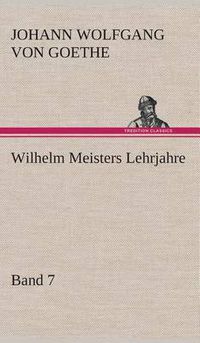 Cover image for Wilhelm Meisters Lehrjahre - Band 7