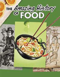 Cover image for The Amazing History of Food