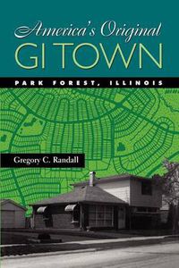 Cover image for America's Original GI Town: Park Forest, Illinois