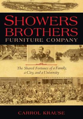 Cover image for Showers Brothers Furniture Company: The Shared Fortunes of a Family, a City, and a University