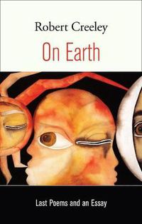 Cover image for On Earth: Last Poems and an Essay