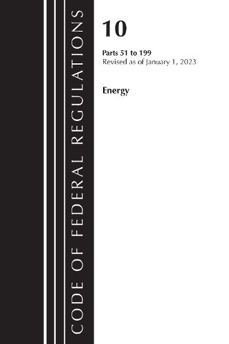 Cover image for Code of Federal Regulations, Title 10 Energy 51-199, Revised as of January 1, 2023