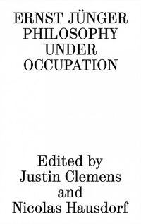 Cover image for Ernst Junger Philosophy Under Occupation