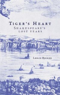 Cover image for Tiger's Heart: Shakespeare's Lost Years