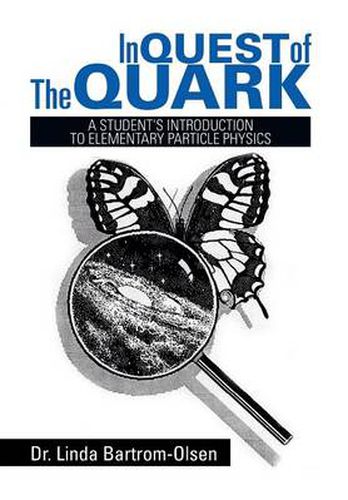 Cover image for In Quest of the Quark: A Student's Introduction to Elementary Particle Physics