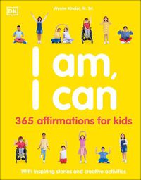 Cover image for I Am, I Can: 365 affirmations for kids