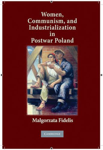 Cover image for Women, Communism, and Industrialization in Postwar Poland