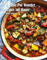 Cover image for 50 One Pot Wonder Recipes for Home