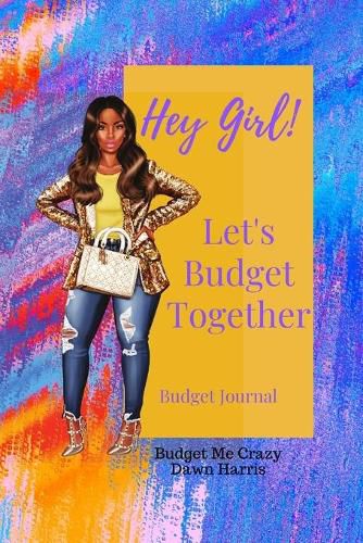 Cover image for Hey Girl! Let's Budget Together Budget Journal