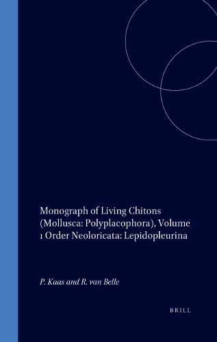 Monograph of Living Chitons (Mollusca: Polyplacophora), Volume 1 Order Neoloricata: Lepidopleurina