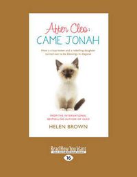 Cover image for After Cleo: Came Jonah: How a Crazy Kitten and a Rebelling Daughter Turned Out to be Blessings in Disguise