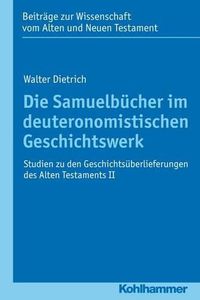 Cover image for Die Samuelbucher Im Deuteronomistischen Geschichtswerk: Studien Zu Den Geschichtsuberlieferungen Des Alten Testaments II