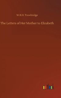 Cover image for The Letters of Her Mother to Elizabeth