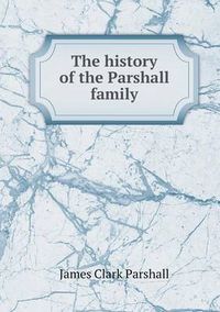 Cover image for The history of the Parshall family