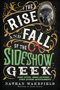 Cover image for The Rise and Fall of the Sideshow Geek