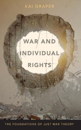 Cover image for War and Individual Rights: The Foundations of Just War Theory