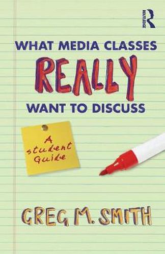 Cover image for What Media Classes Really Want to Discuss: A Student Guide