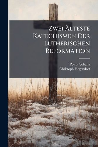 Cover image for Zwei Lteste Katechismen Der Lutherischen Reformation