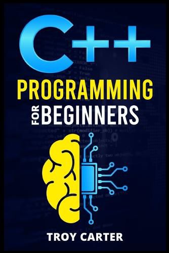 Cover image for C++ Programming for Beginners: Step-by-Step Instructions for Creating a Robust Program from Scratch (Computer Programming Crash Course 2022)