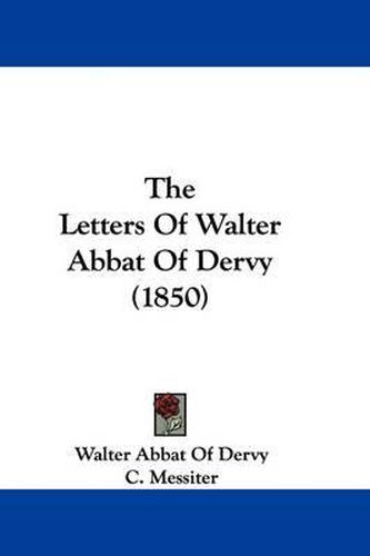 Cover image for The Letters of Walter Abbat of Dervy (1850)