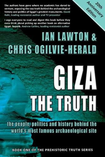 Giza: The Truth: The People, Politics and History Behind the World's Most Famous Archaeological Site