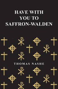 Cover image for Have with You to Saffron-Walden