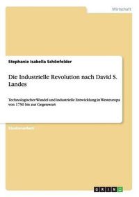 Cover image for Die Industrielle Revolution Nach David S. Landes