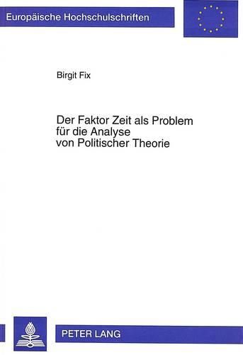 Cover image for Der Faktor Zeit ALS Problem Fuer Die Analyse Von Politischer Theorie: Perzeptionsanalyse ALS Interpretationsmodell