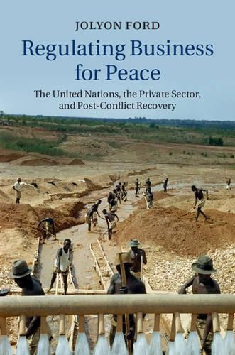 Cover image for Regulating Business for Peace: The United Nations, the Private Sector, and Post-Conflict Recovery