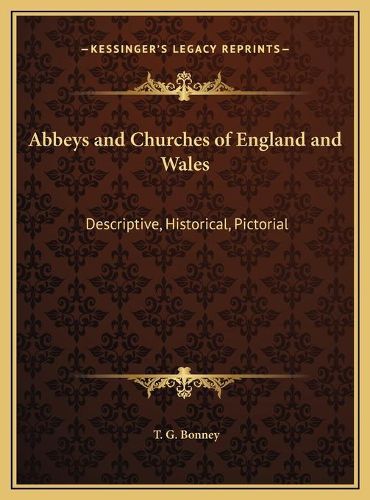 Cover image for Abbeys and Churches of England and Wales: Descriptive, Historical, Pictorial