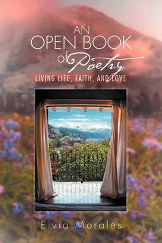 Cover image for An Open Book of Poetry: Living Life, Faith, and Love